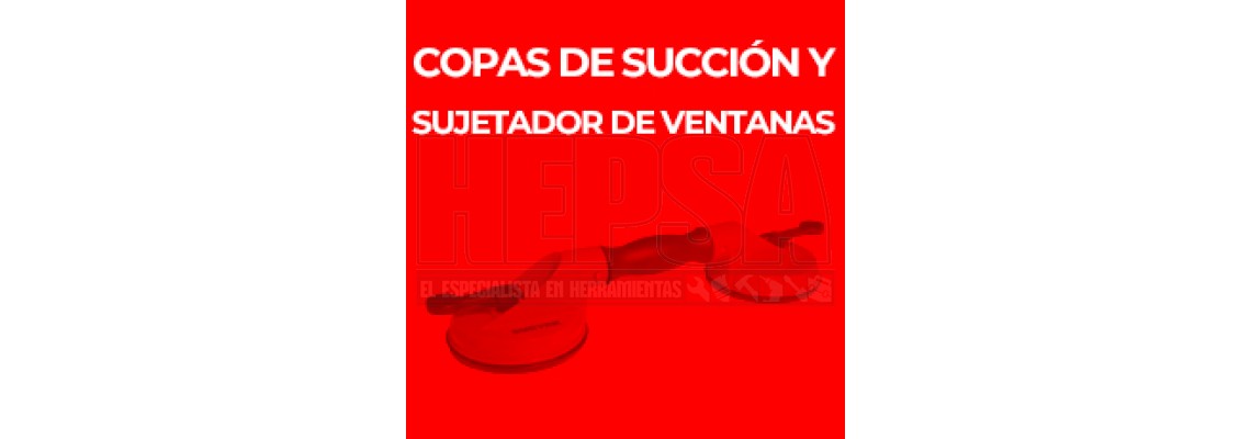 COPAS DE SUCCIÓN Y SUJETADOR DE VENTANAS