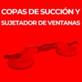 COPAS DE SUCCIÓN Y SUJETADOR DE VENTANAS