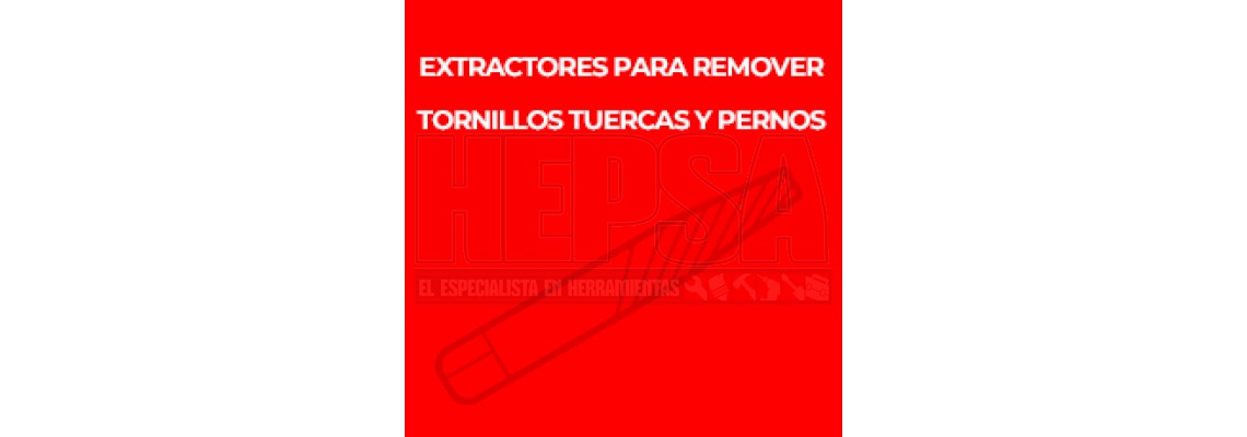 EXTRACTORES PARA REMOVER TORNILLOS TUERCAS Y PERNOS