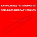 EXTRACTORES PARA REMOVER TORNILLOS TUERCAS Y PERNOS