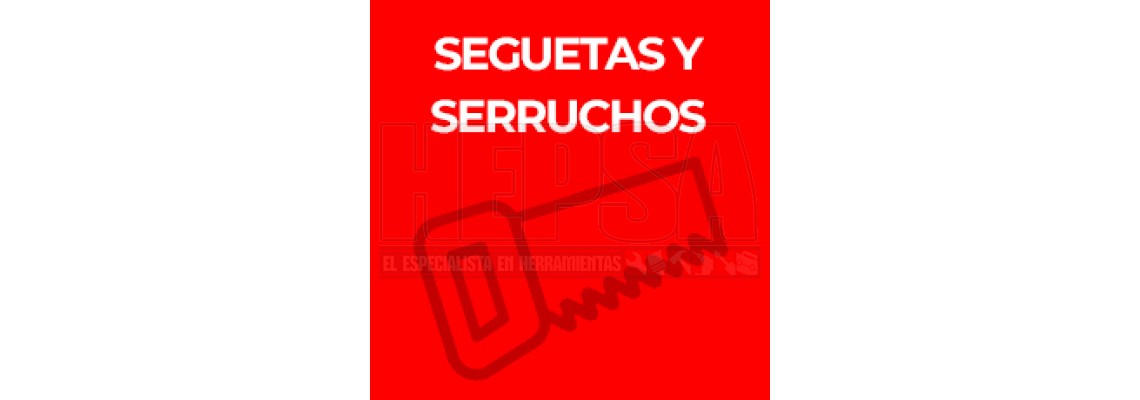 SEGUETAS Y SERRUCHOS