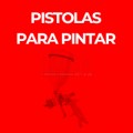 PISTOLAS PARA PINTAR