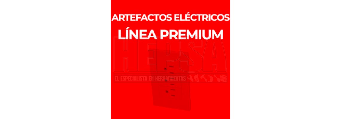 ARTEFACTOS ELÉCTRICOS LÍNEA PREMIUM