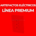 ARTEFACTOS ELÉCTRICOS LÍNEA PREMIUM